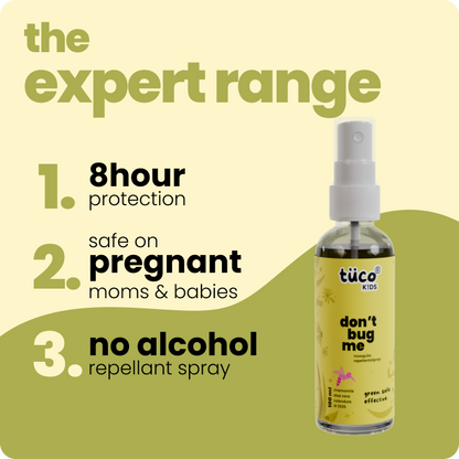 Protect your child from mosquitoes with Tuco Kids Don’t Bug Me Mosquito Repellent Spray! Made with natural essential oils like Citronella, Eucalyptus, Peppermint, and Lemongrass, it offers powerful, long-lasting protection. Safe, gentle, and free from SLS, Parabens, and Phthalates, this spray is perfect for active kids. Simply spray on clothes or skin and enjoy worry-free outdoor adventures!


