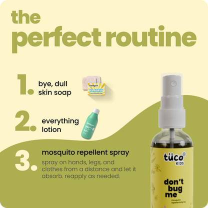 Protect your child from mosquitoes with Tuco Kids Don’t Bug Me Mosquito Repellent Spray! Made with natural essential oils like Citronella, Eucalyptus, Peppermint, and Lemongrass, it offers powerful, long-lasting protection. Safe, gentle, and free from SLS, Parabens, and Phthalates, this spray is perfect for active kids. Simply spray on clothes or skin and enjoy worry-free outdoor adventures!

