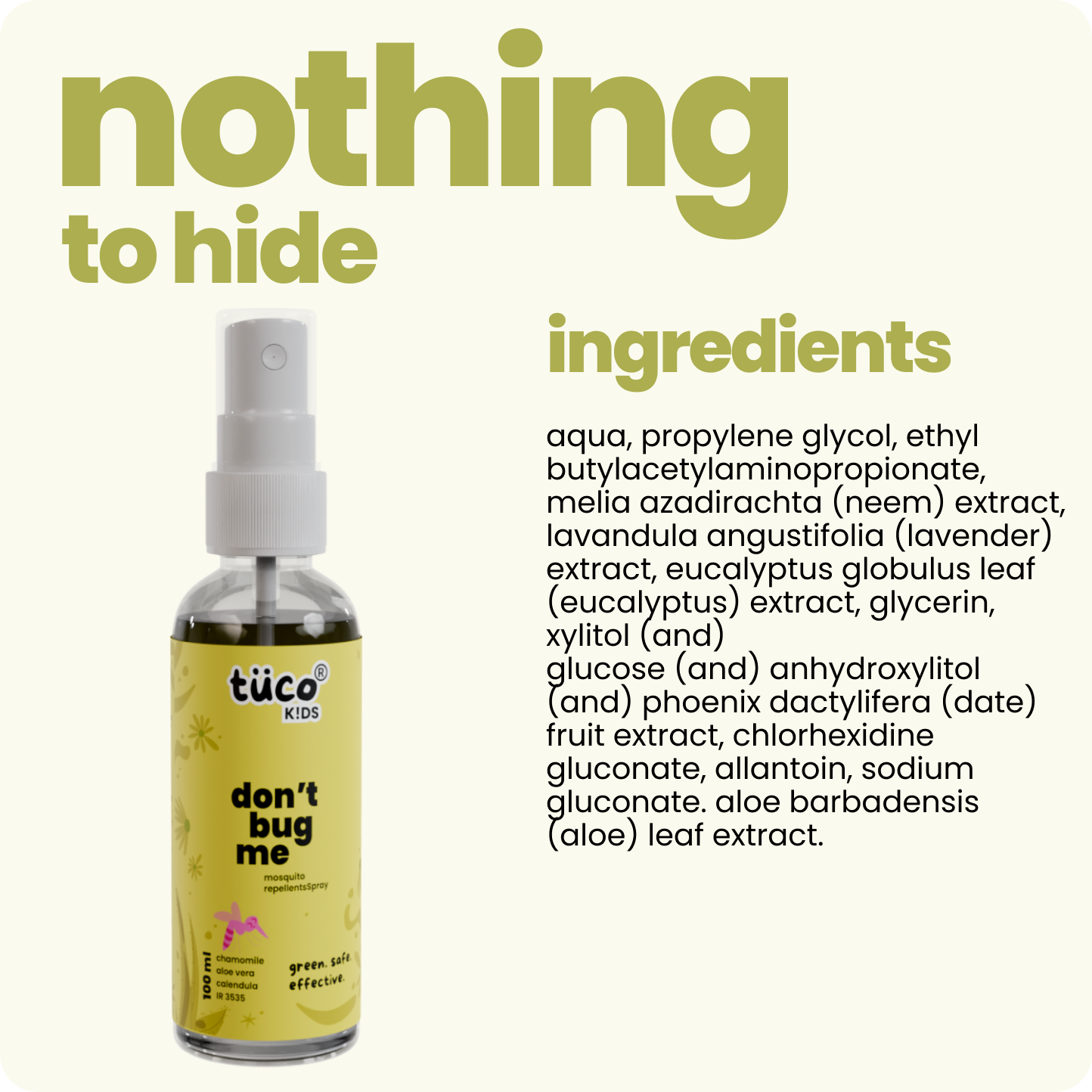 Protect your child from mosquitoes with Tuco Kids Don’t Bug Me Mosquito Repellent Spray! Made with natural essential oils like Citronella, Eucalyptus, Peppermint, and Lemongrass, it offers powerful, long-lasting protection. Safe, gentle, and free from SLS, Parabens, and Phthalates, this spray is perfect for active kids. Simply spray on clothes or skin and enjoy worry-free outdoor adventures!

